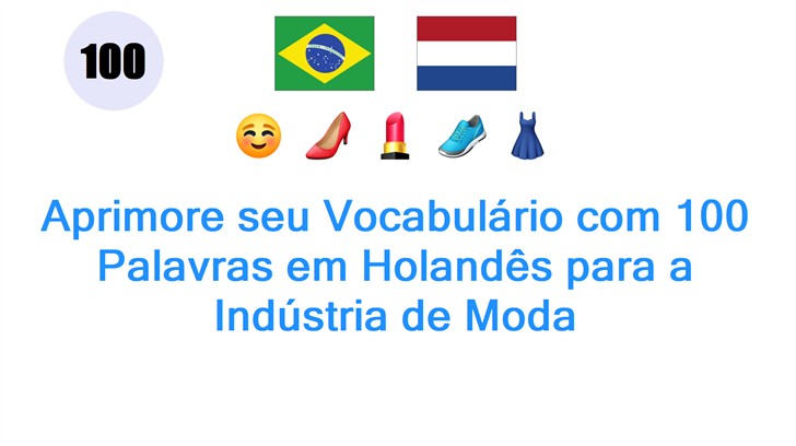 Aprimore seu Vocabulário com 100 Palavras em Holandês para a Indústria de Moda